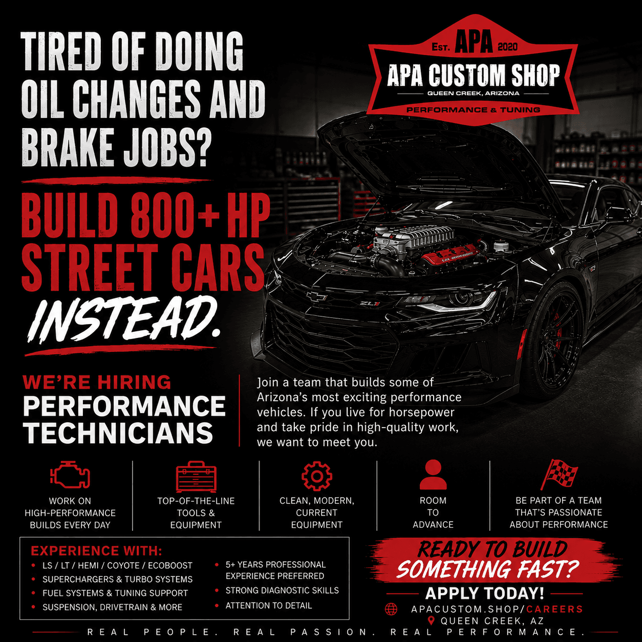 APA Custom Shop now-hiring flyer: tired of doing oil changes and brake jobs? Build 800+ HP street cars instead. Hiring performance technicians in Queen Creek, Arizona, with experience in LS, LT, HEMI, Coyote and EcoBoost platforms, superchargers and turbo systems, fuel systems and tuning support, and suspension and drivetrain work. Five or more years of professional experience preferred.